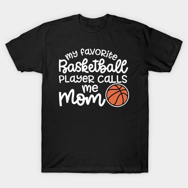 My Favorite Basketball Player Calls Me Mom Cute Funny T-Shirt by GlimmerDesigns